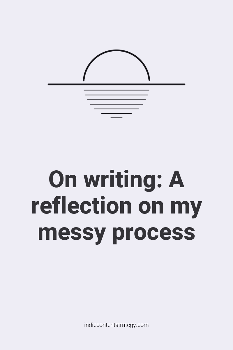 On writing: A reflection on my messy process