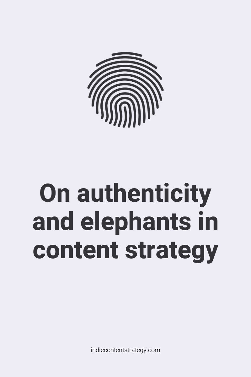 On authenticity and elephants in content strategy