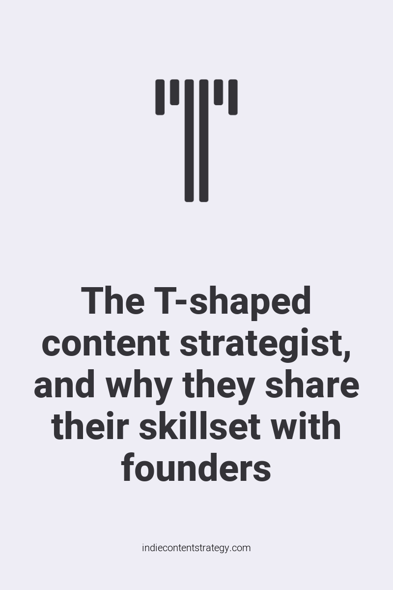The T-shaped content strategist, and why they share their skillset with founders
