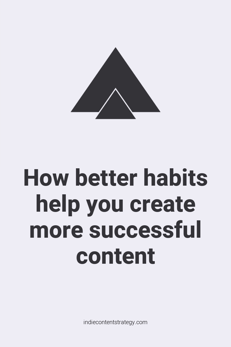 How better habits help you create more successful content